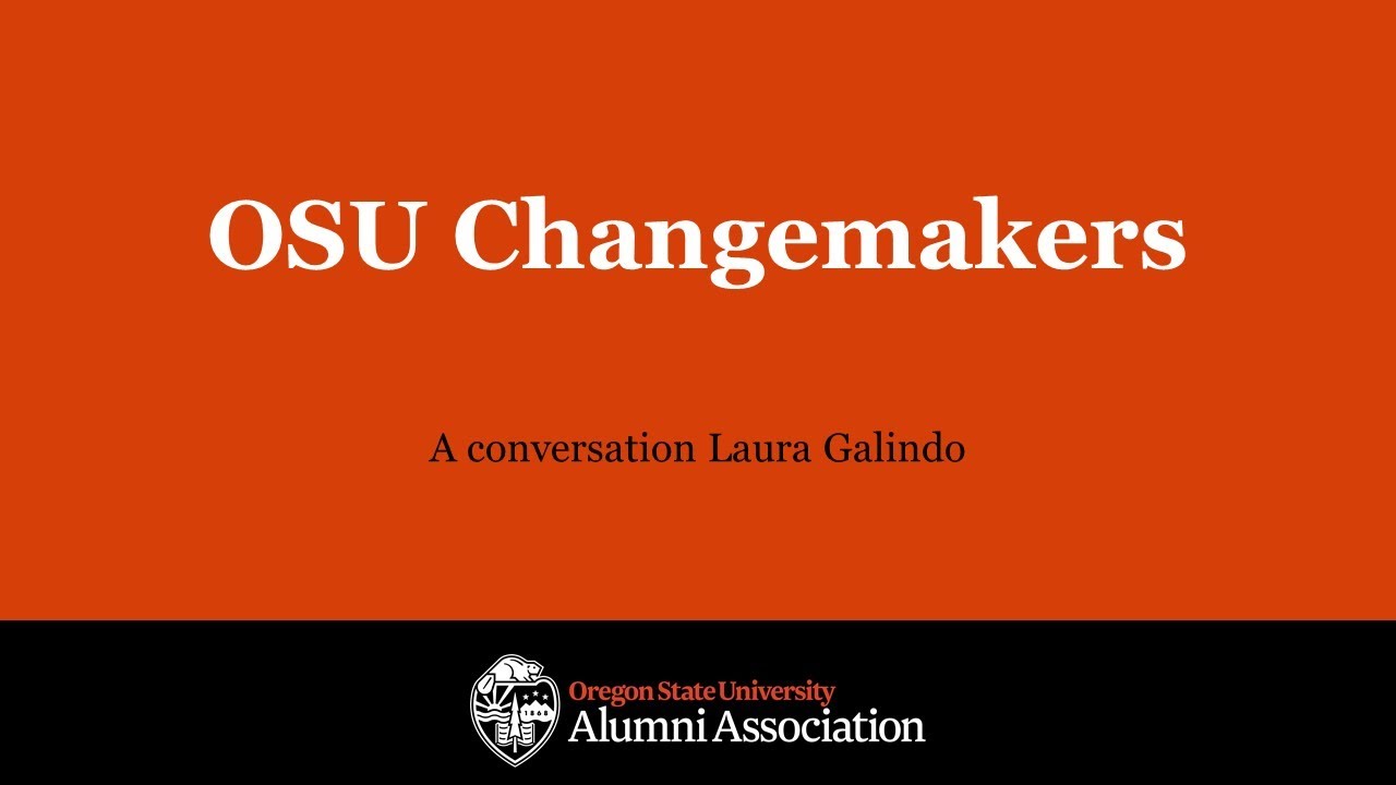 "OSU Changemakers, A conversation with Laura Galindo" with OSUAA logo