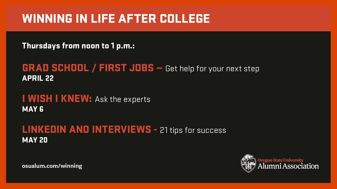 "Winning in Life After College, Thursday from noon to 1pm, Grad School/First Jobs April 22, I wish I knew, May 6, Linkedin and Interviews May 20" text image with OSUAA logo and link osualum.com/winning